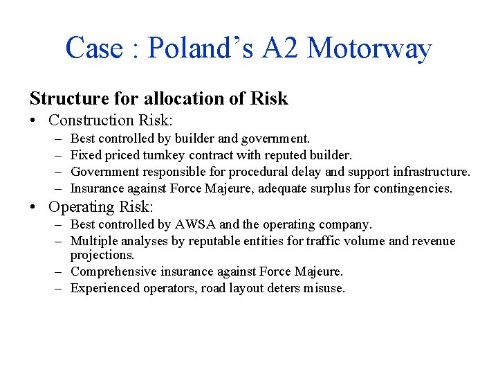 Case : Poland’s A 2 Motorway Structure for allocation of Risk • Construction Risk: