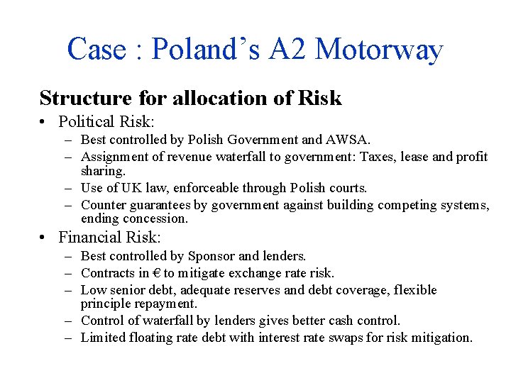 Case : Poland’s A 2 Motorway Structure for allocation of Risk • Political Risk: