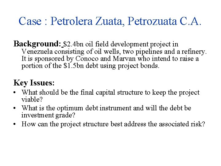Case : Petrolera Zuata, Petrozuata C. A. Background: $2. 4 bn oil field development