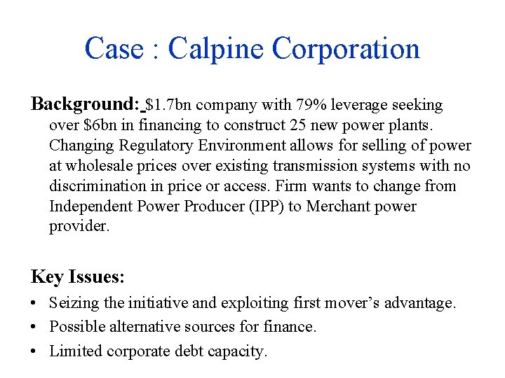 Case : Calpine Corporation Background: $1. 7 bn company with 79% leverage seeking over