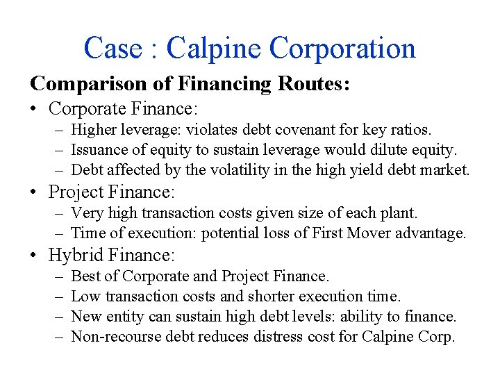 Case : Calpine Corporation Comparison of Financing Routes: • Corporate Finance: – Higher leverage: