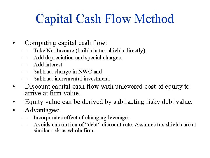 Capital Cash Flow Method • Computing capital cash flow: – – – • •