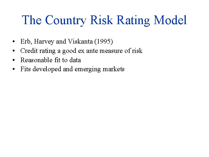 The Country Risk Rating Model • • Erb, Harvey and Viskanta (1995) Credit rating