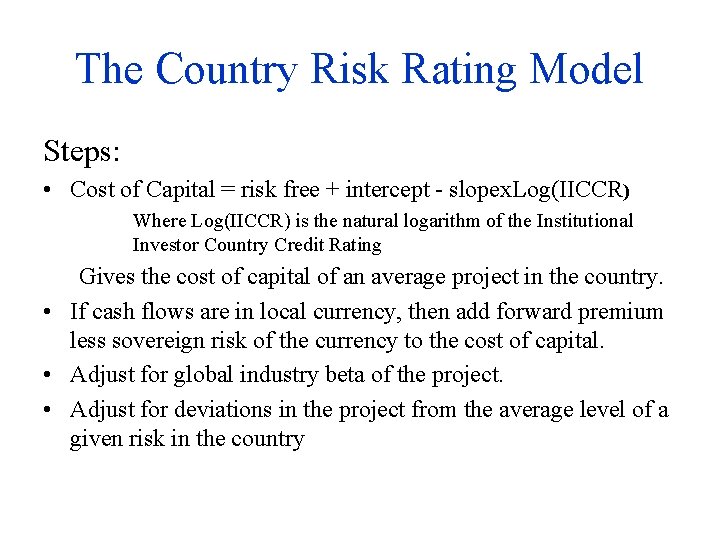 The Country Risk Rating Model Steps: • Cost of Capital = risk free +