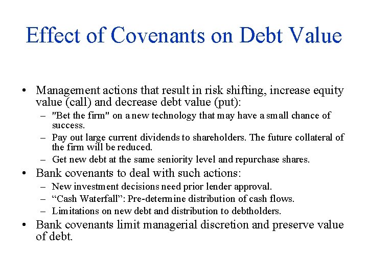 Effect of Covenants on Debt Value • Management actions that result in risk shifting,