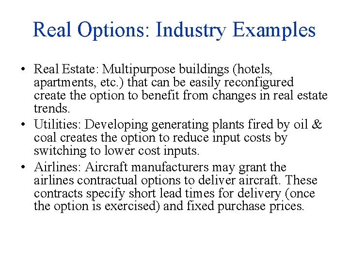 Real Options: Industry Examples • Real Estate: Multipurpose buildings (hotels, apartments, etc. ) that