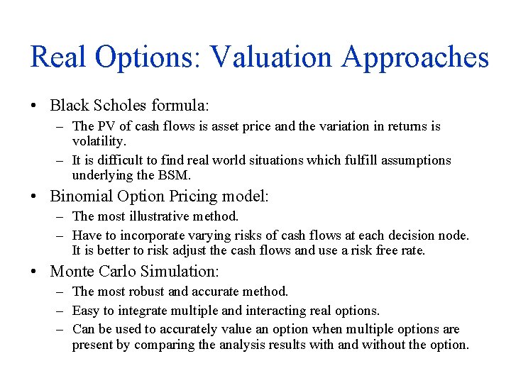 Real Options: Valuation Approaches • Black Scholes formula: – The PV of cash flows
