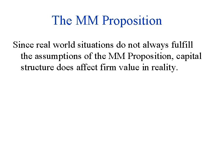 The MM Proposition Since real world situations do not always fulfill the assumptions of