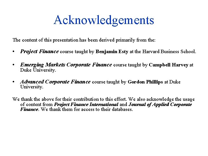 Acknowledgements The content of this presentation has been derived primarily from the: • Project