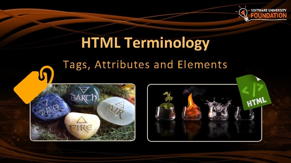 HTML Terminology Tags, Attributes and Elements 