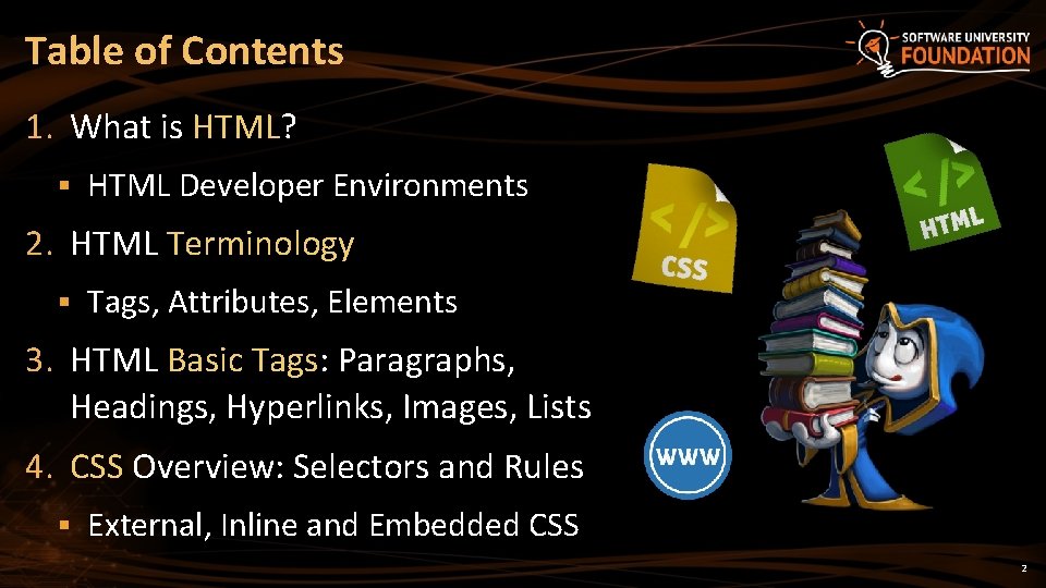 Table of Contents 1. What is HTML? § HTML Developer Environments 2. HTML Terminology