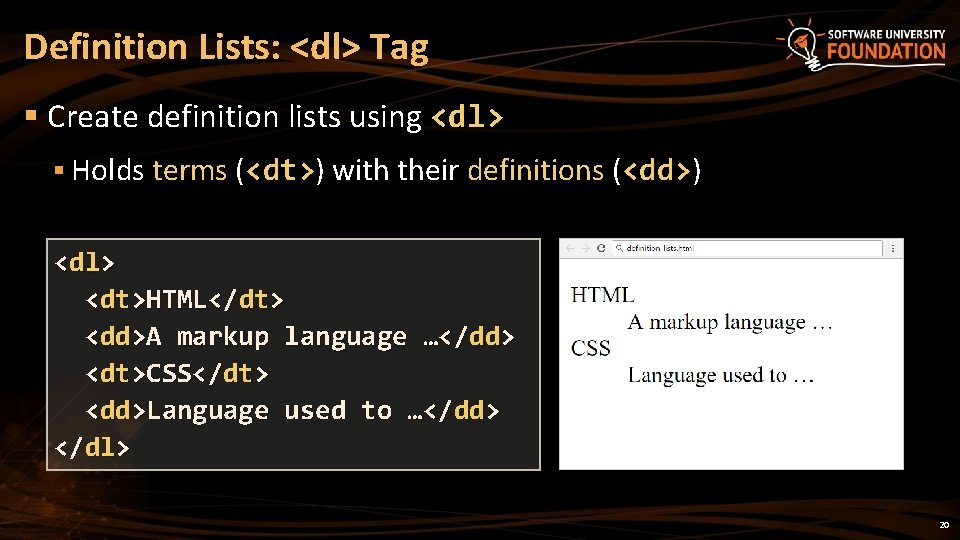 Definition Lists: <dl> Tag § Create definition lists using <dl> § Holds terms (<dt>)