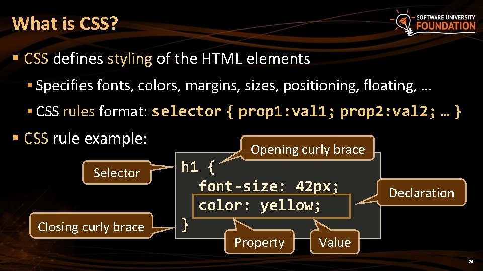 What is CSS? § CSS defines styling of the HTML elements § Specifies fonts,