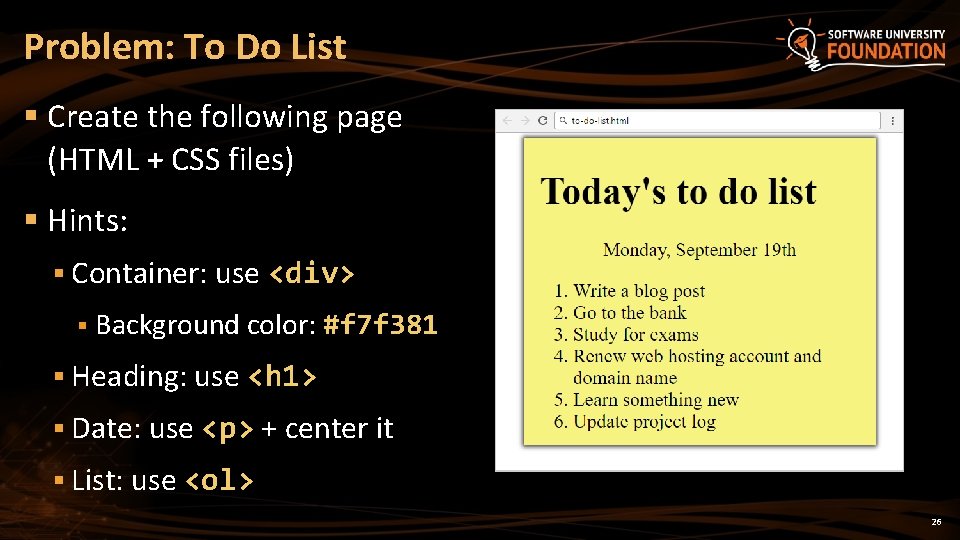 Problem: To Do List § Create the following page (HTML + CSS files) §