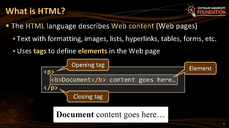 What is HTML? § The HTML language describes Web content (Web pages) § Text