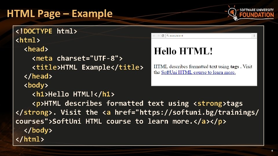 HTML Page – Example <!DOCTYPE html> <head> <meta charset="UTF-8"> <title>HTML Example</title> </head> <body> <h