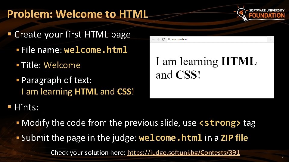 Problem: Welcome to HTML § Create your first HTML page § File name: welcome.