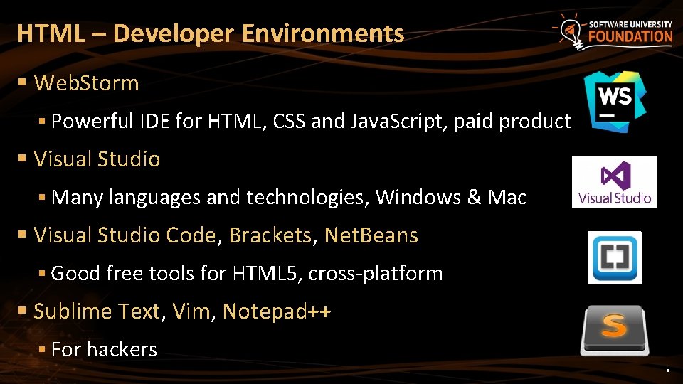 HTML – Developer Environments § Web. Storm § Powerful IDE for HTML, CSS and