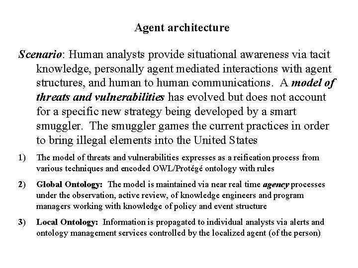 Agent architecture Scenario: Human analysts provide situational awareness via tacit knowledge, personally agent mediated