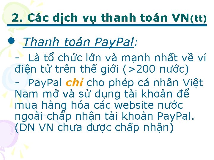 2. Các dịch vụ thanh toán VN(tt) • Thanh toán Pay. Pal: - Là