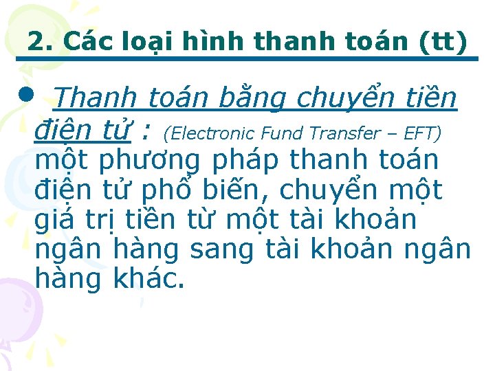 2. Các loại hình thanh toán (tt) • Thanh toán bằng chuyển tiền điện