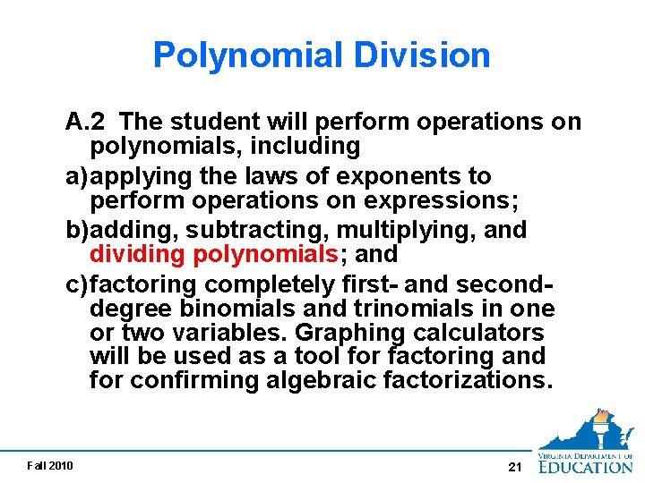 Polynomial Division A. 2 The student will perform operations on polynomials, including a)applying the Polynomial Division A. 2 The student will perform operations on polynomials, including a)applying the