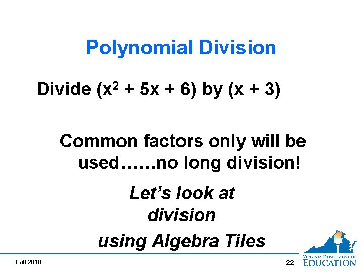 Polynomial Division Divide (x 2 + 5 x + 6) by (x + 3) Polynomial Division Divide (x 2 + 5 x + 6) by (x + 3)