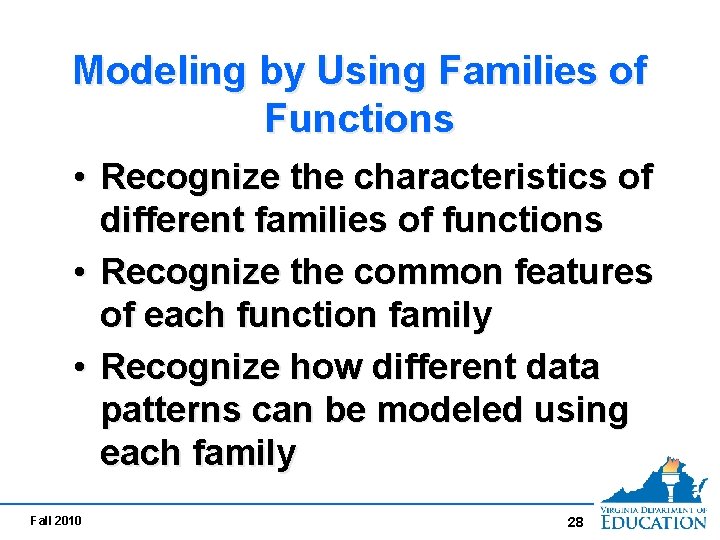 Modeling by Using Families of Functions • Recognize the characteristics of different families of