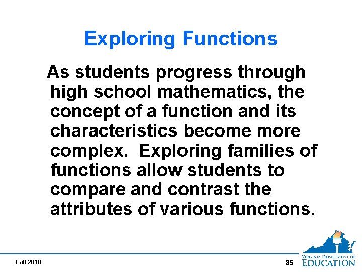 Exploring Functions As students progress through high school mathematics, the concept of a function