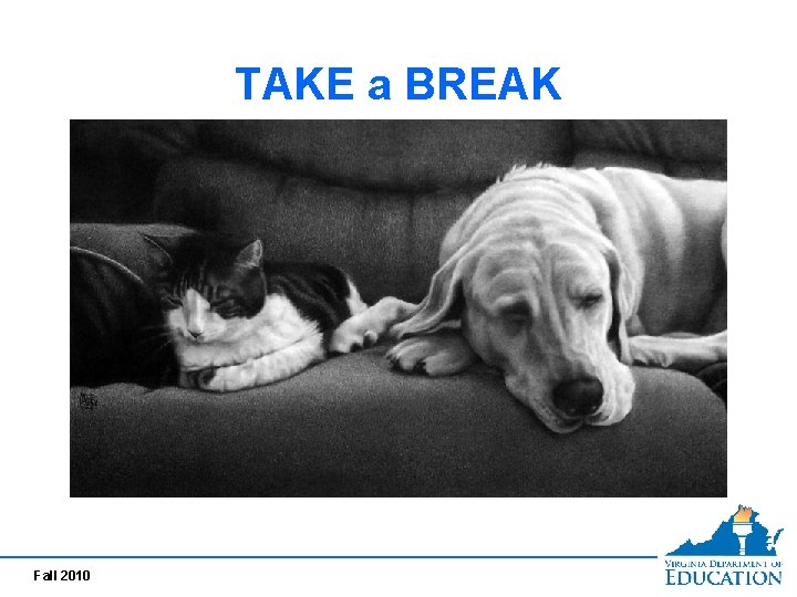 TAKE a BREAK Fall 2010 TAKE a BREAK Fall 2010