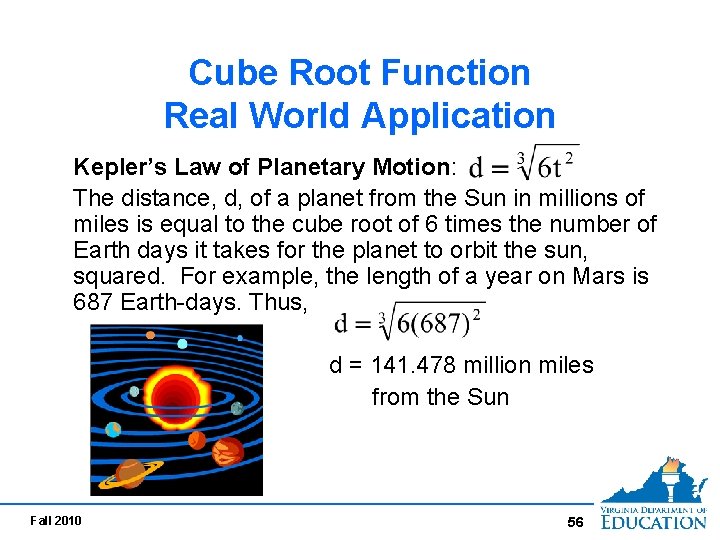 Cube Root Function Real World Application Kepler’s Law of Planetary Motion: The distance, d, Cube Root Function Real World Application Kepler’s Law of Planetary Motion: The distance, d,