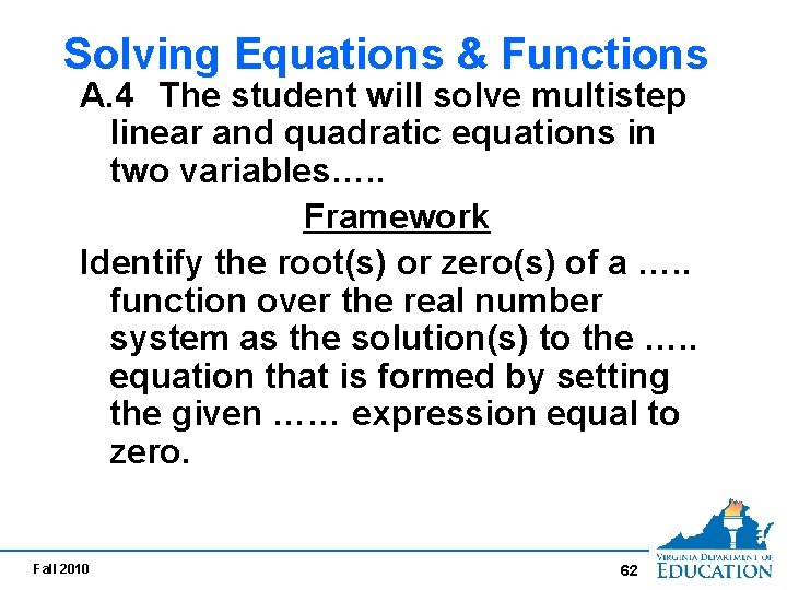 Solving Equations & Functions A. 4 The student will solve multistep linear and quadratic