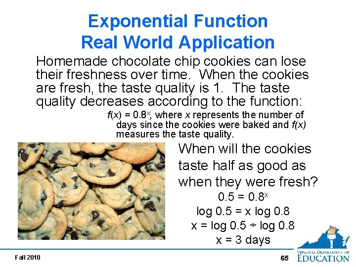 Exponential Function Real World Application Homemade chocolate chip cookies can lose their freshness over