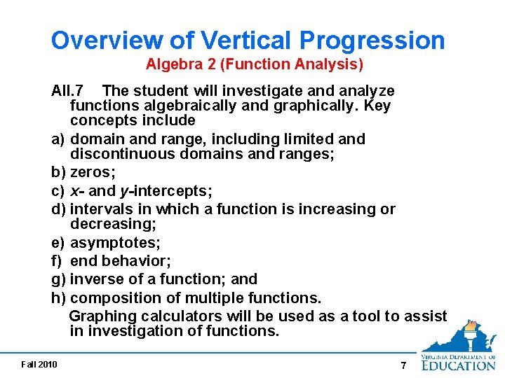 Overview of Vertical Progression Algebra 2 (Function Analysis) AII. 7 The student will investigate Overview of Vertical Progression Algebra 2 (Function Analysis) AII. 7 The student will investigate