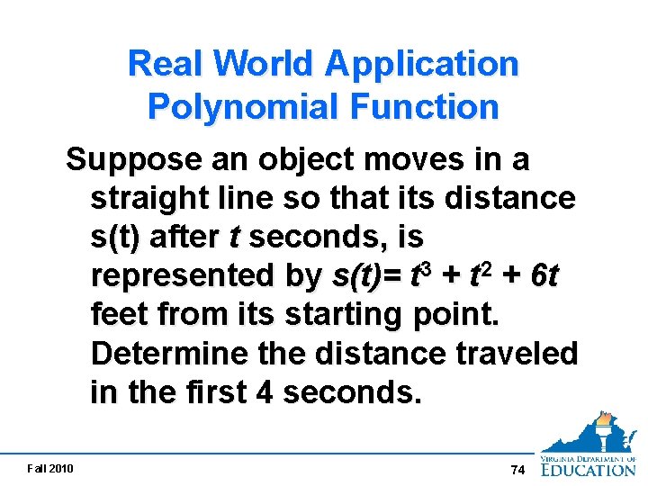 Real World Application Polynomial Function Suppose an object moves in a straight line so