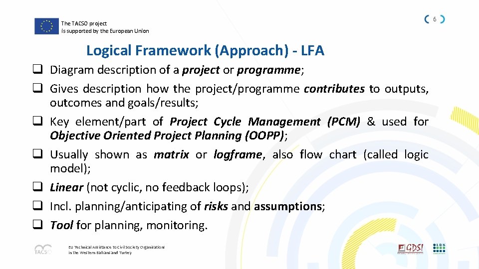 The TACSO project is supported by the European Union Logical Framework (Approach) - LFA