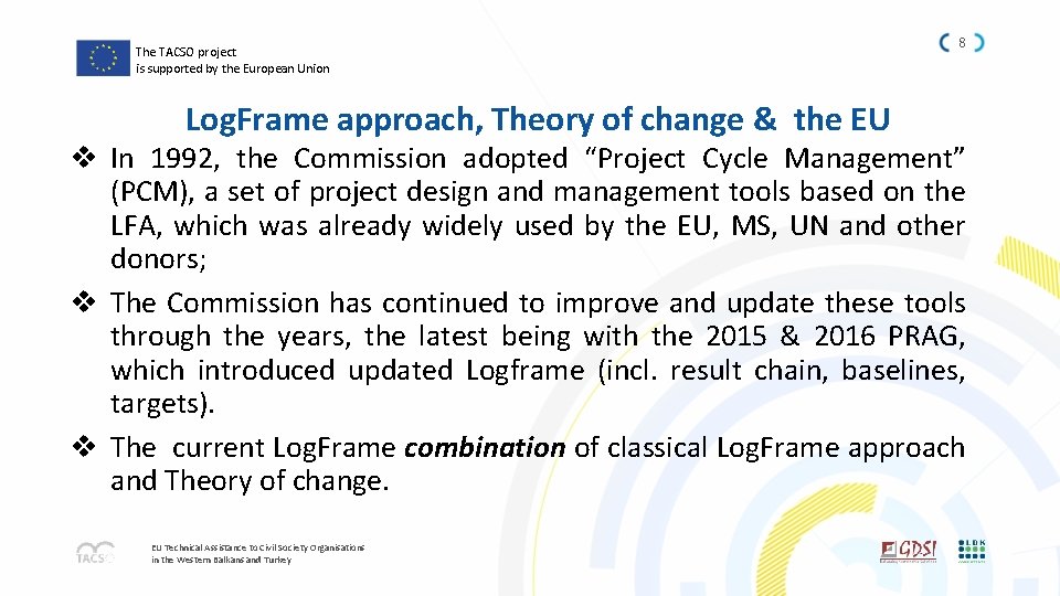 The TACSO project is supported by the European Union Log. Frame approach, Theory of