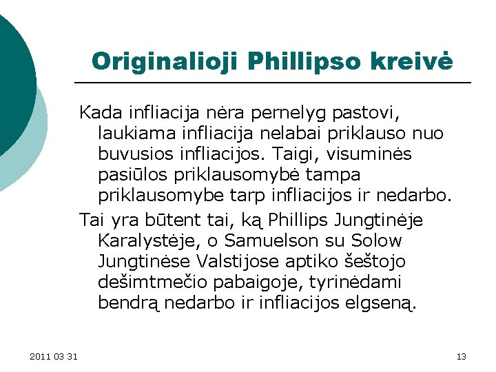 Originalioji Phillipso kreivė Kada infliacija nėra pernelyg pastovi, laukiama infliacija nelabai priklauso nuo buvusios