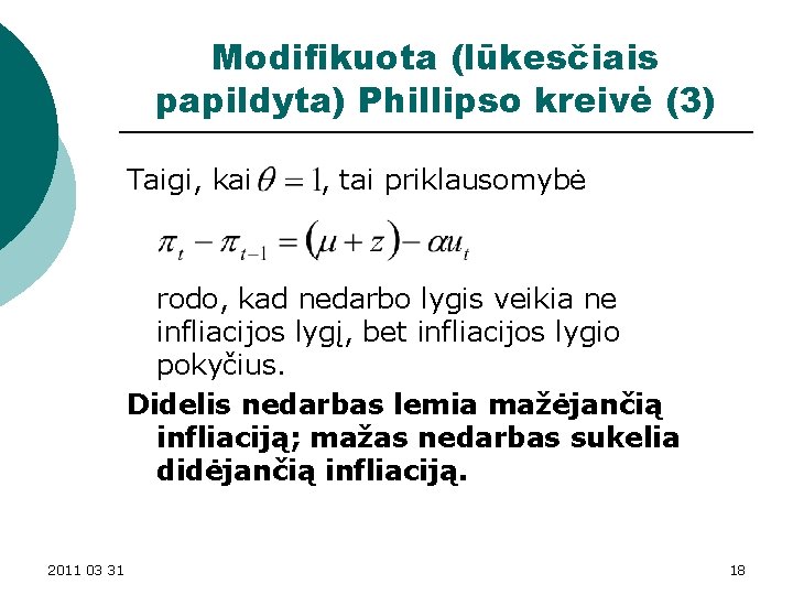 Modifikuota (lūkesčiais papildyta) Phillipso kreivė (3) Taigi, kai , tai priklausomybė rodo, kad nedarbo