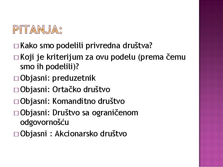 � Kako smo podelili privredna društva? � Koji je kriterijum za ovu podelu (prema