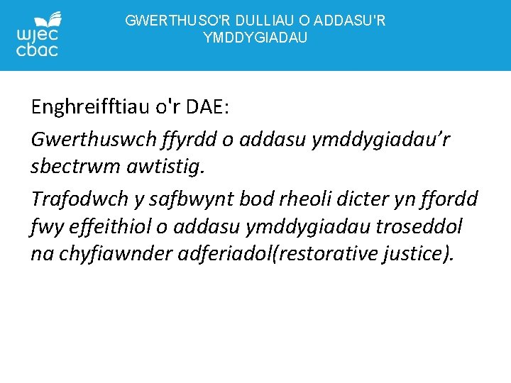 GWERTHUSO'R DULLIAU O ADDASU'R YMDDYGIADAU Enghreifftiau o'r DAE: Gwerthuswch ffyrdd o addasu ymddygiadau’r sbectrwm