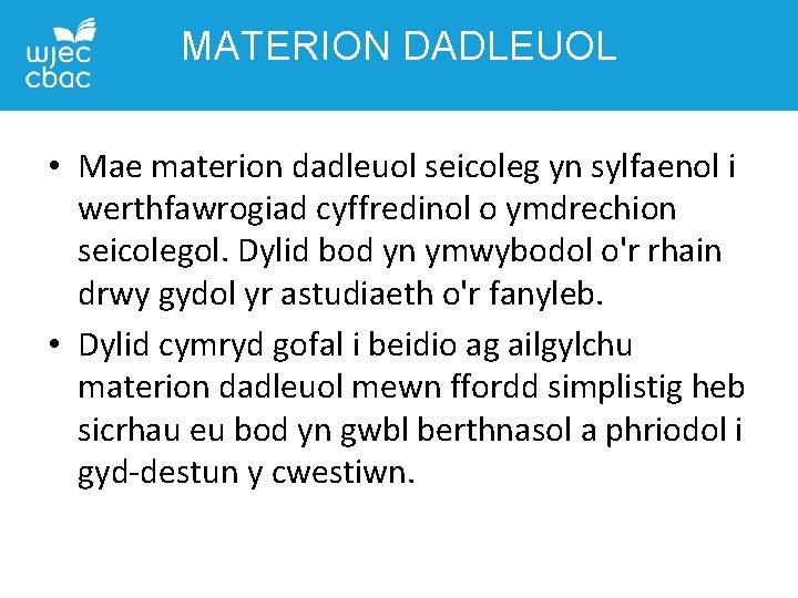 MATERION DADLEUOL • Mae materion dadleuol seicoleg yn sylfaenol i werthfawrogiad cyffredinol o ymdrechion