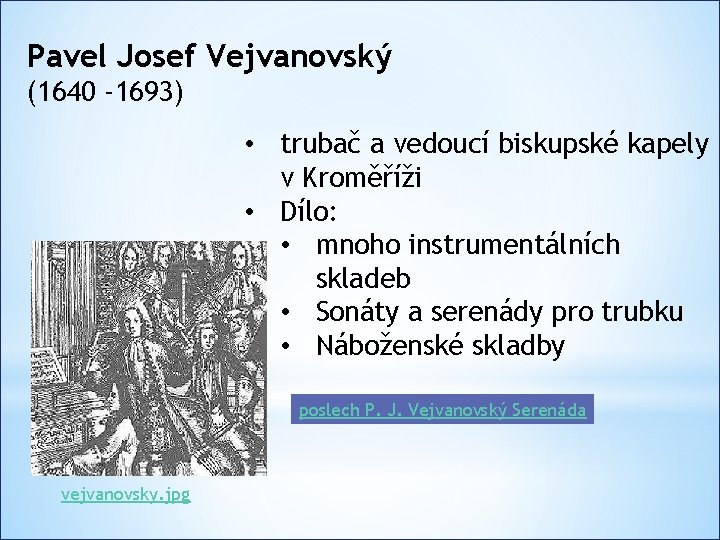 Pavel Josef Vejvanovský (1640 -1693) • trubač a vedoucí biskupské kapely v Kroměříži •