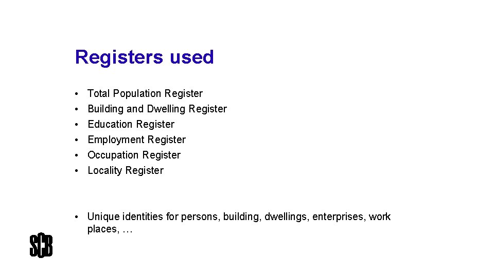Registers used • Total Population Register • Building and Dwelling Register • Education Register