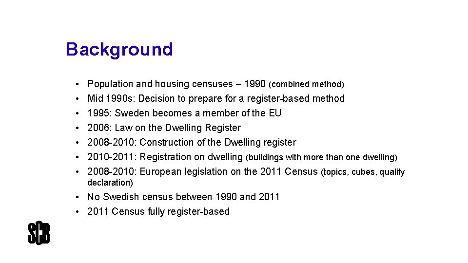 Background • Population and housing censuses – 1990 (combined method) • Mid 1990 s: