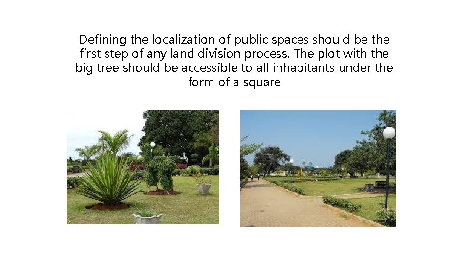 Defining the localization of public spaces should be the first step of any land