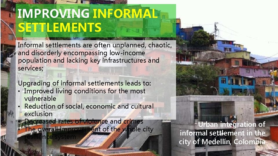 IMPROVING INFORMAL SETTLEMENTS Informal settlements are often unplanned, chaotic, and disorderly encompassing low-income population