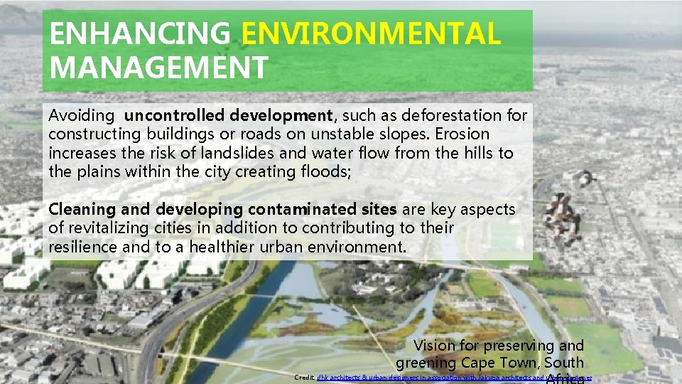 ENHANCING ENVIRONMENTAL MANAGEMENT Avoiding uncontrolled development, such as deforestation for constructing buildings or roads