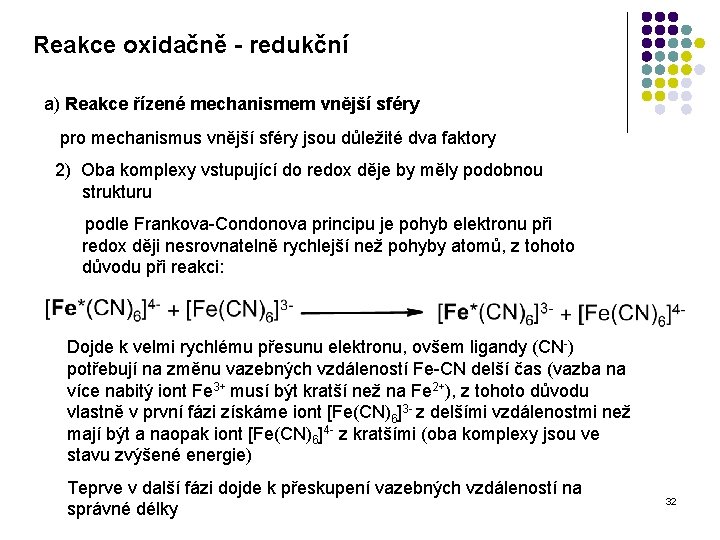 Reakce oxidačně - redukční a) Reakce řízené mechanismem vnější sféry pro mechanismus vnější sféry