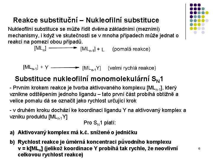 Reakce substituční – Nukleofilní substituce se může řídit dvěma základními (mezními) mechanismy, i když